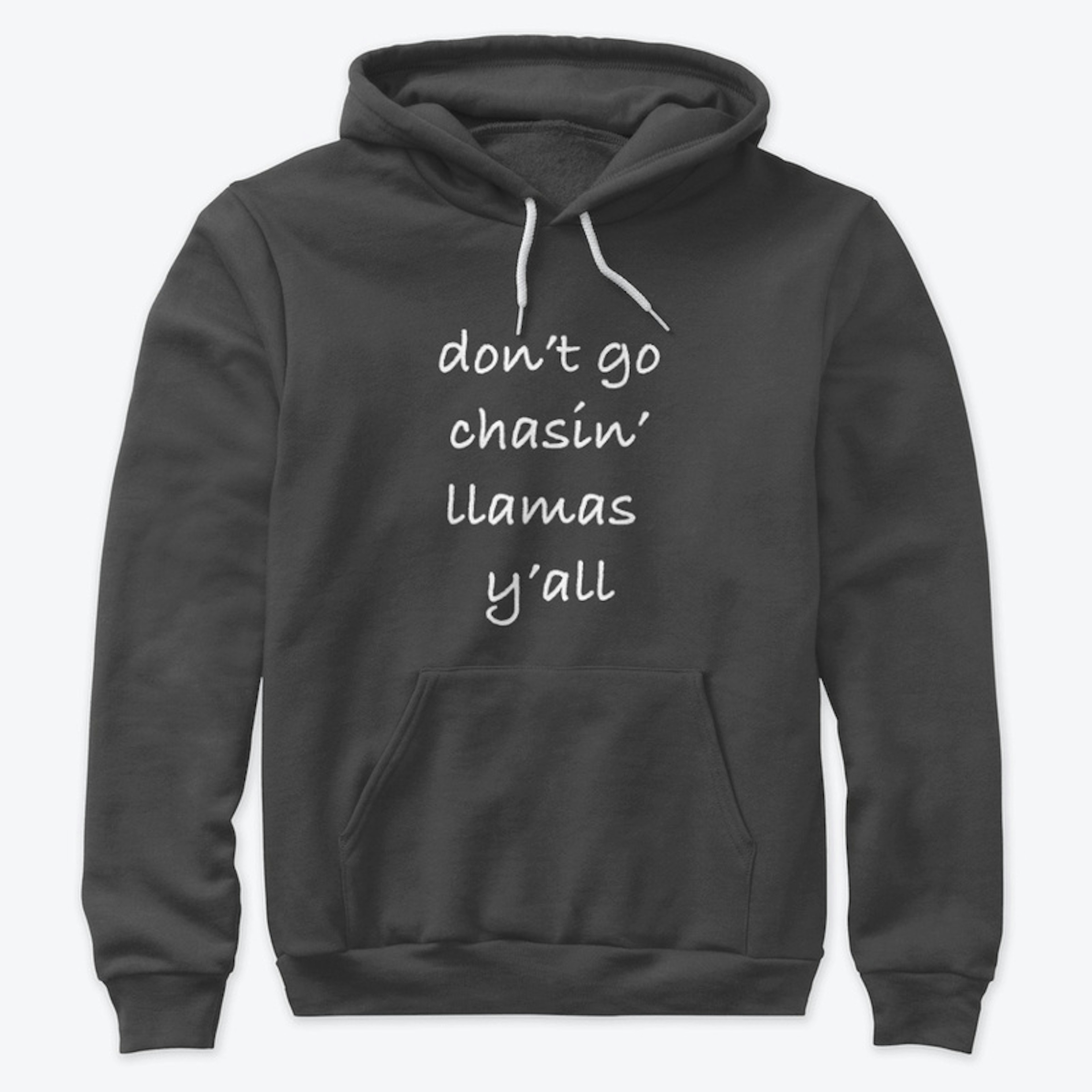 don't go chasin' llamas y'all